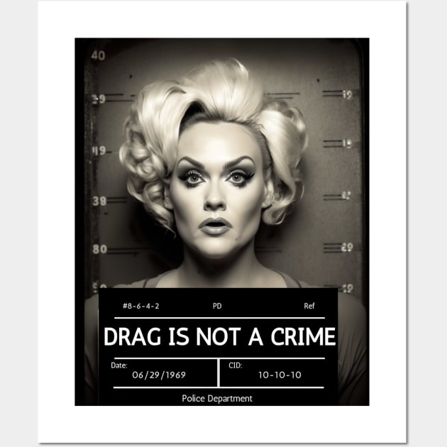 DRAG IS NOT A CRIME - LGBTQ+ Pride - Glamour is Resistance Wall Art by YeCurisoityShoppe